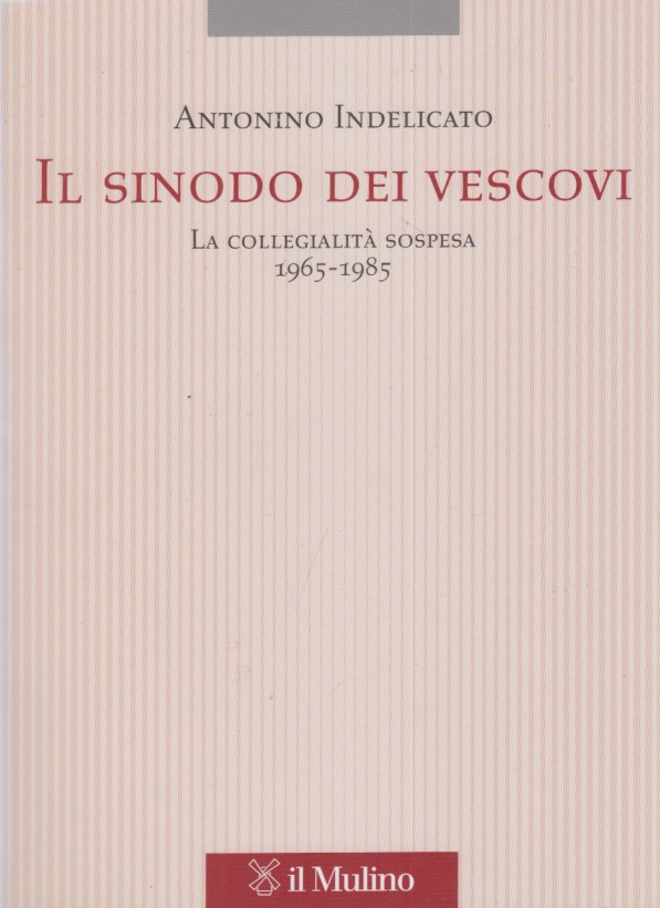 Il sinodo dei vescovi. La collegialit sospesa (1965-1985)