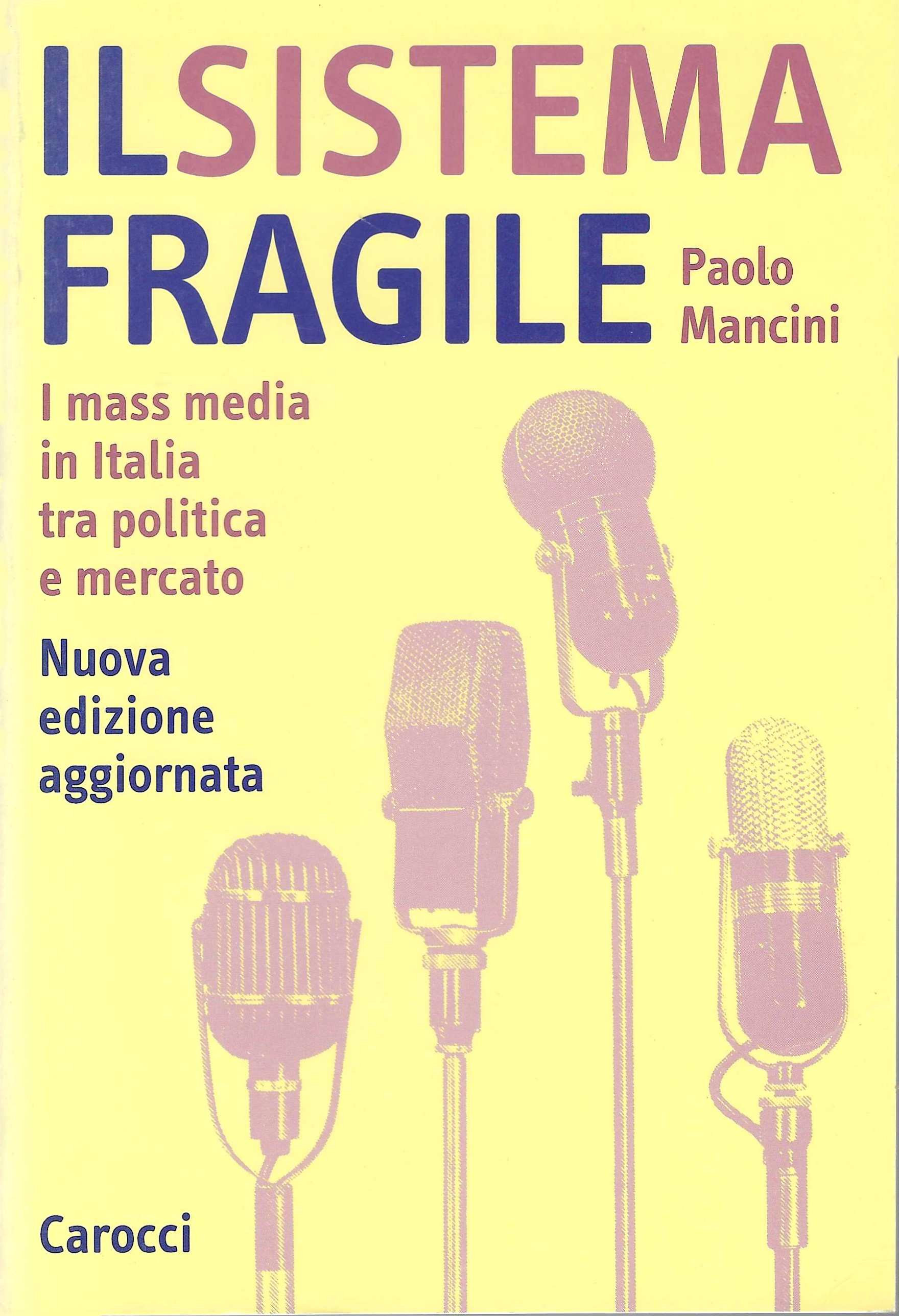 Il sistema fragile. I mass media in Italia tra politica …