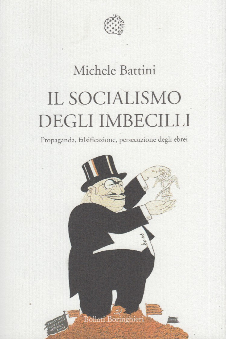 Il socialismo degli imbecilli. Propaganda, falsificazione, persecuzione degli ebrei
