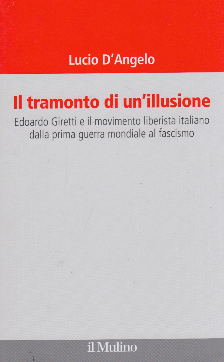 Il tramonto di un'illusione. Edoardo Giretti e il movimento liberista …