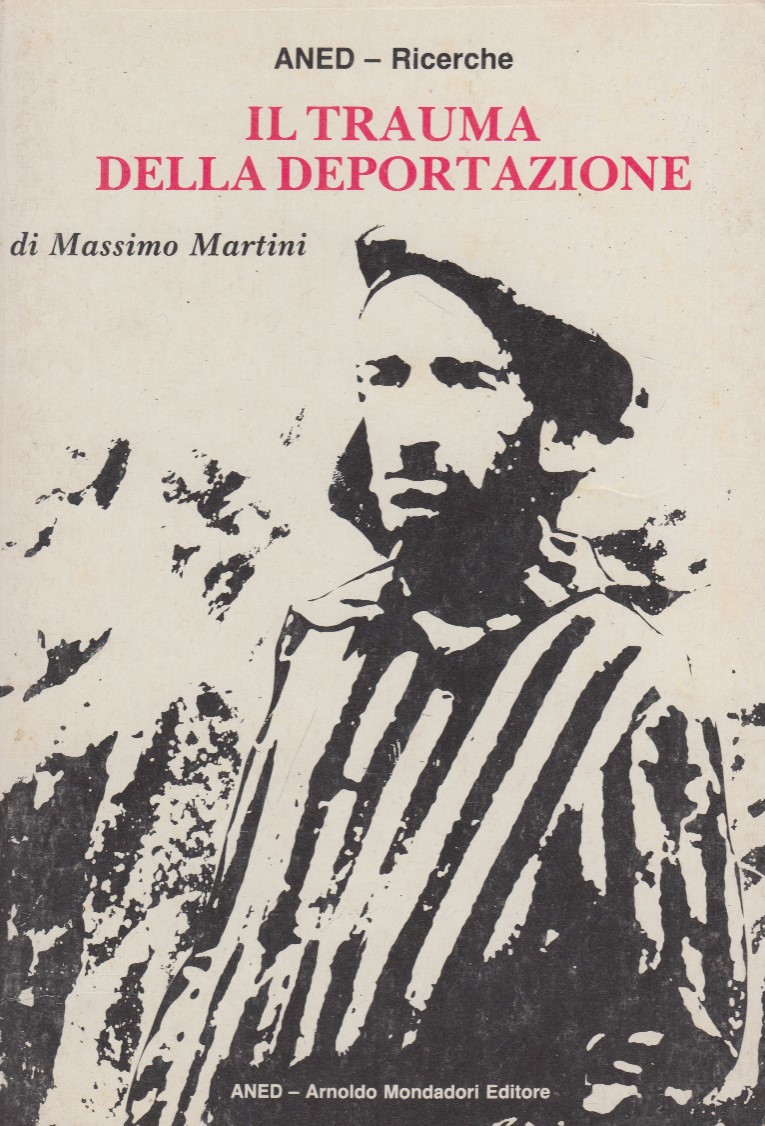 Il trauma della deportazione. Ricerca psicologica sui sopravvissuti italiani ai …