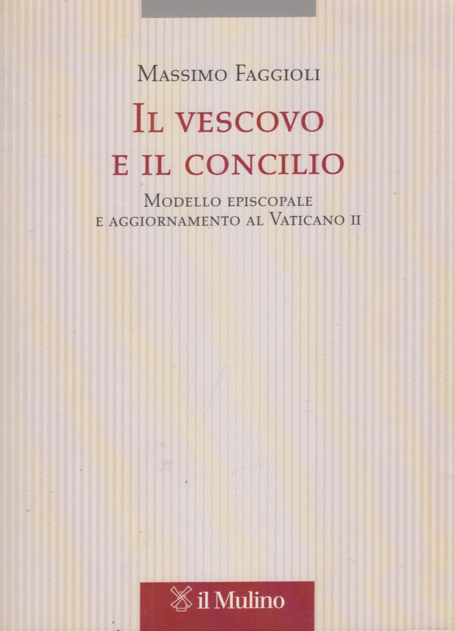 Il vescovo e il concilio. Modello episcopale e aggiornamento al …