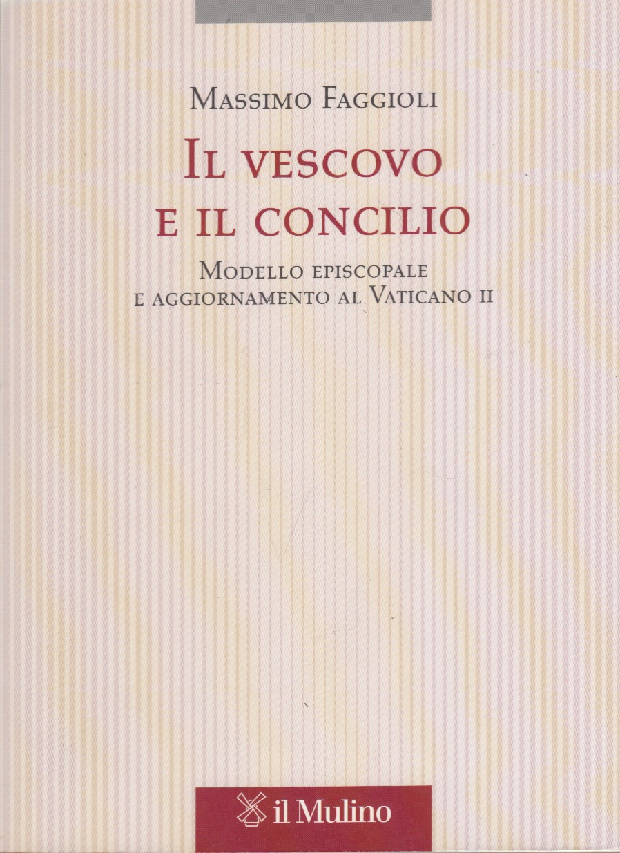 Il vescovo e il concilio. Modello episcopale e aggiornamento al …