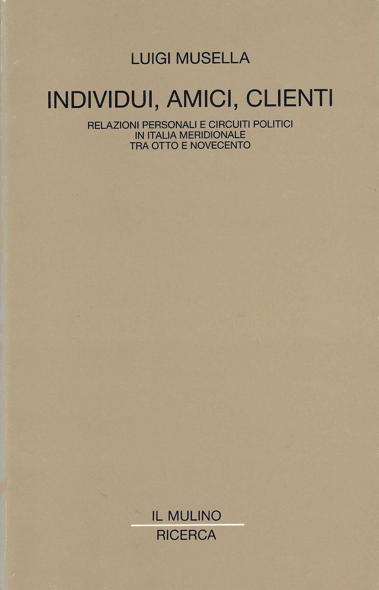Individui, amici, clienti. Relazioni personali e circuiti politici in Italia …