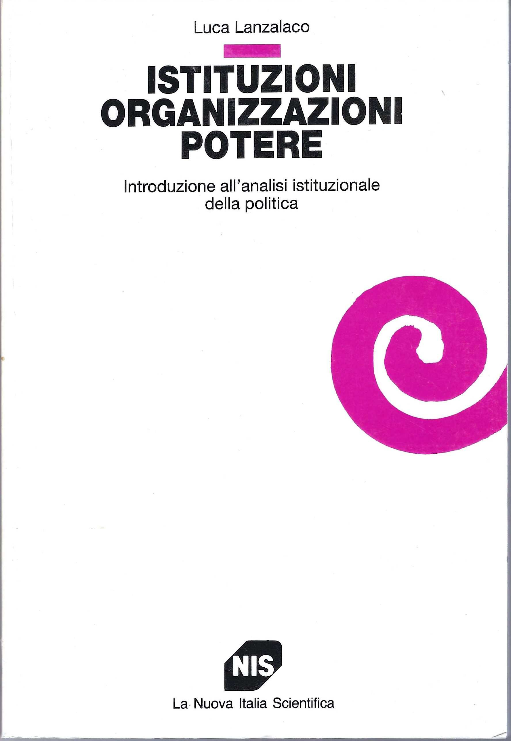 Istituzioni, organizzazioni, potere. Introduzione all'analisi istituzionale della politica