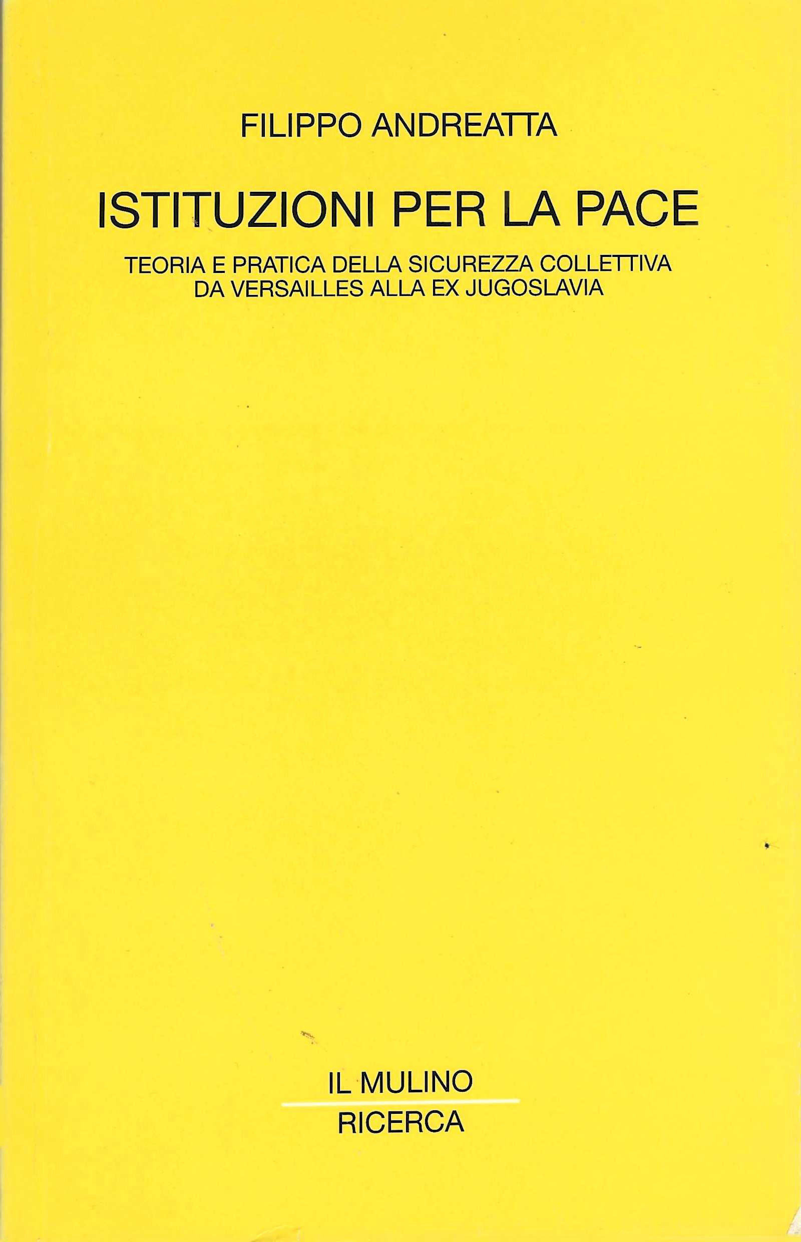 Istituzioni per la pace. Teoria e pratica della sicurezza collettiva …