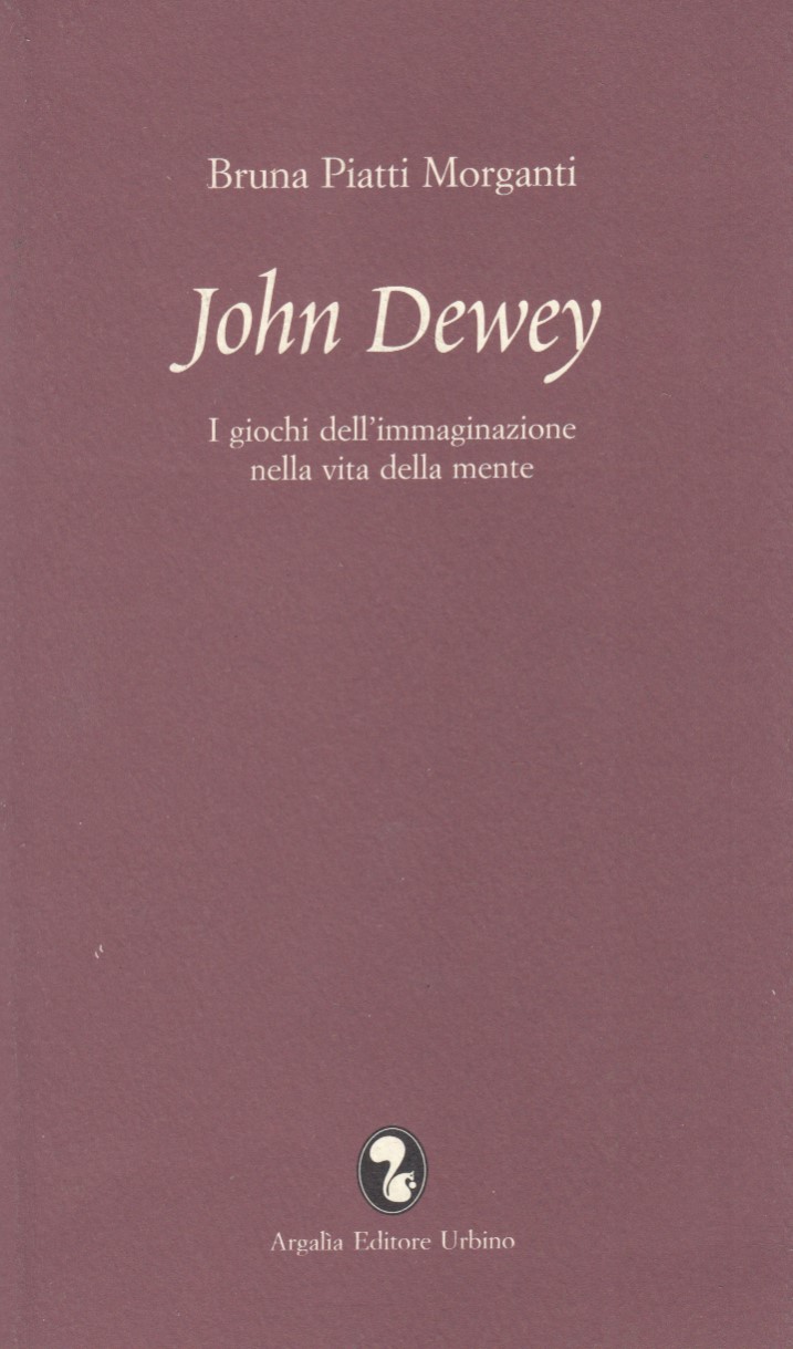 John Dewey. I giochi dell'immaginazione nella vita della mente