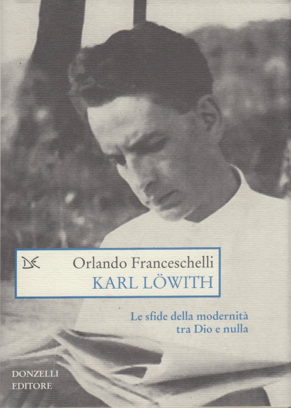 Karl Lwith. Le sfide della modernit tra Dio e nulla