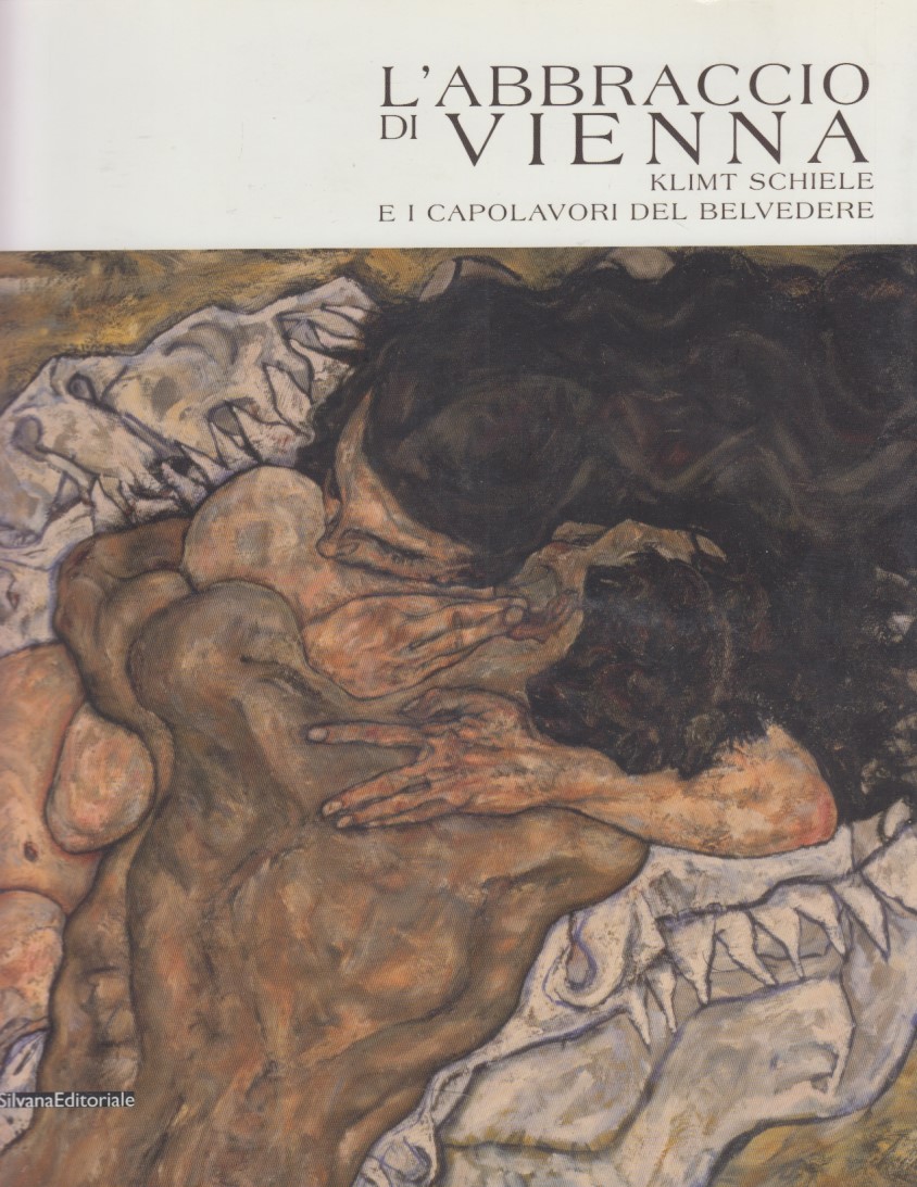 L'abbraccio di Vienna. Klimt, Schiele e i capolavori del Belvedere. …