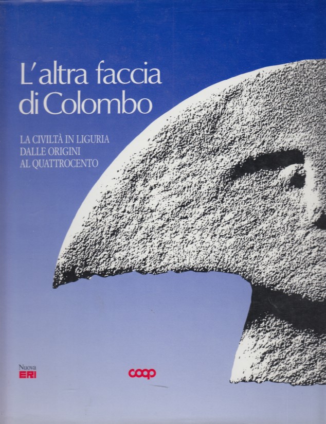 L'altra faccia di Colombo. La civilt in Liguria dalle origini …