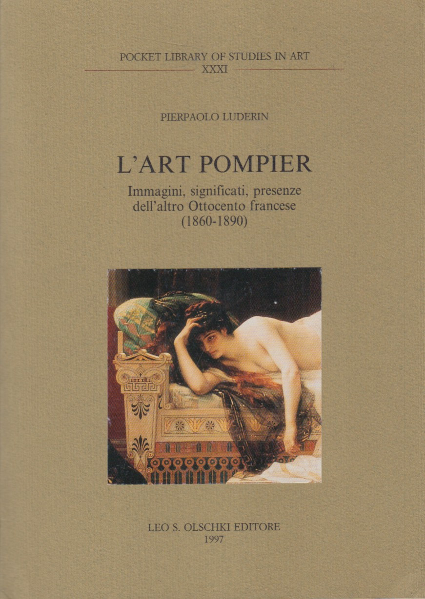 L'Art Pompier. Immagini, significati, presenze dell'altro Ottocento francese 1860-1890
