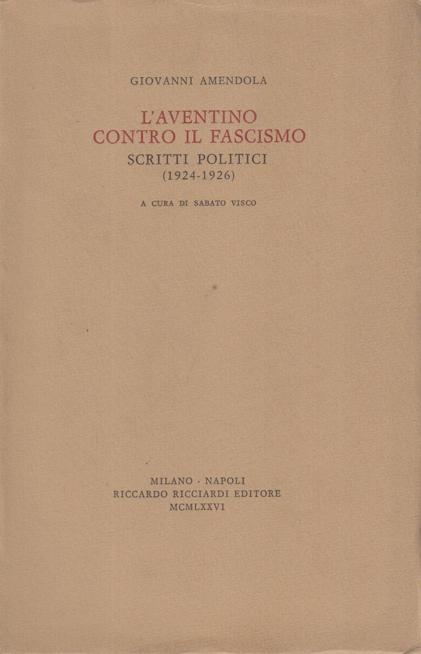L'aventino contro il fascismo. Scritti politici 1924-1926