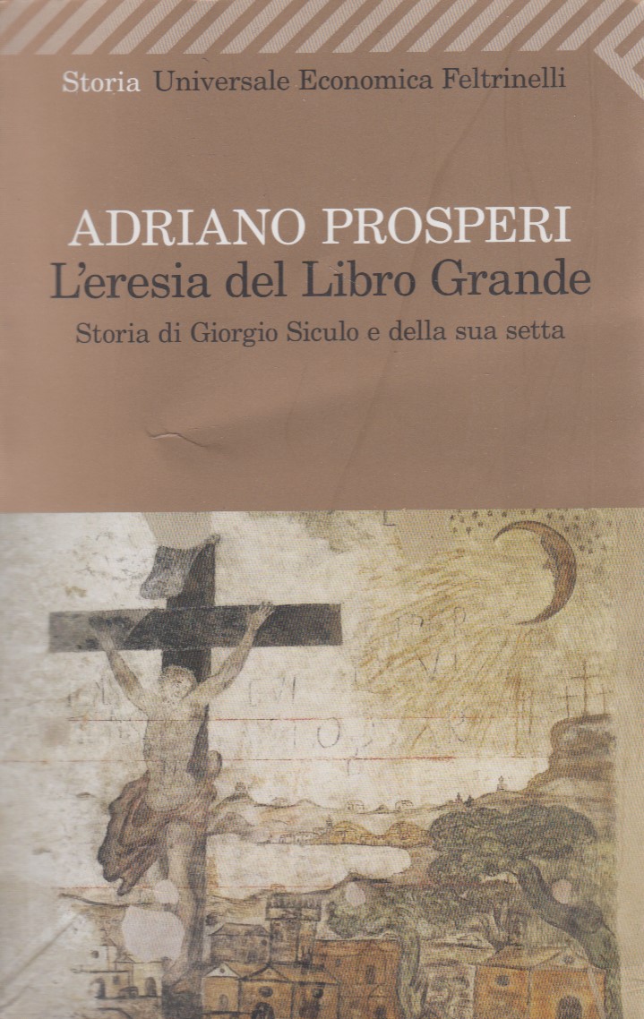 L'eresia del Libro Grande. Storia di Giorgio Siculo e della …