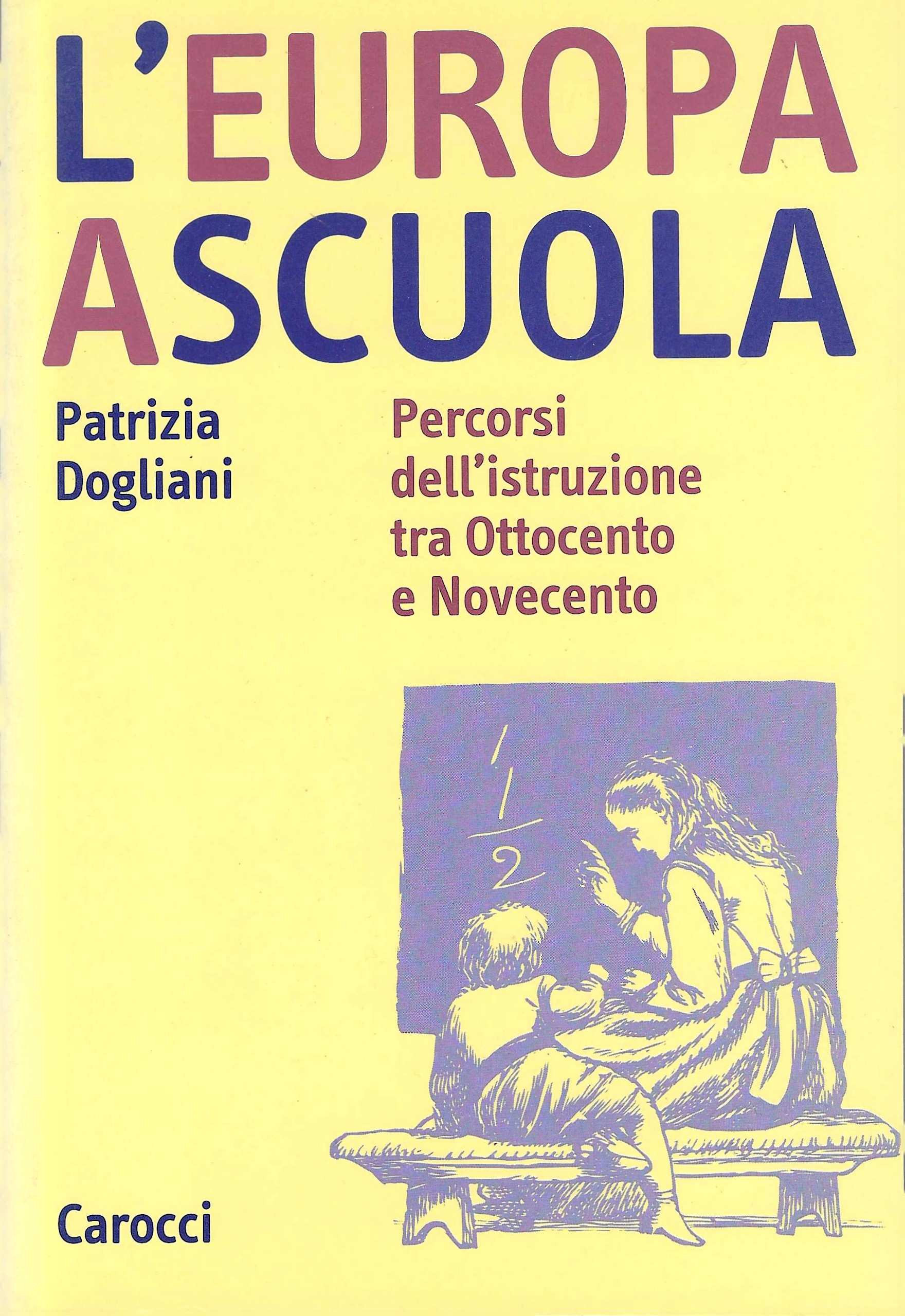 L'Europa a scuola. Percorsi dell'istruzione tra Ottocento e Novecento