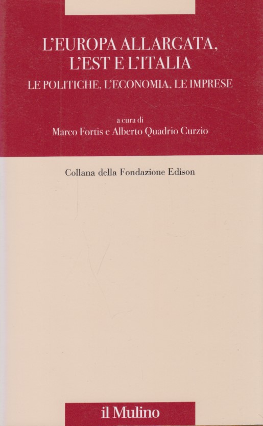 L'Europa allargata, l'Est, l'Italia. Le politiche, l'economia, le imprese