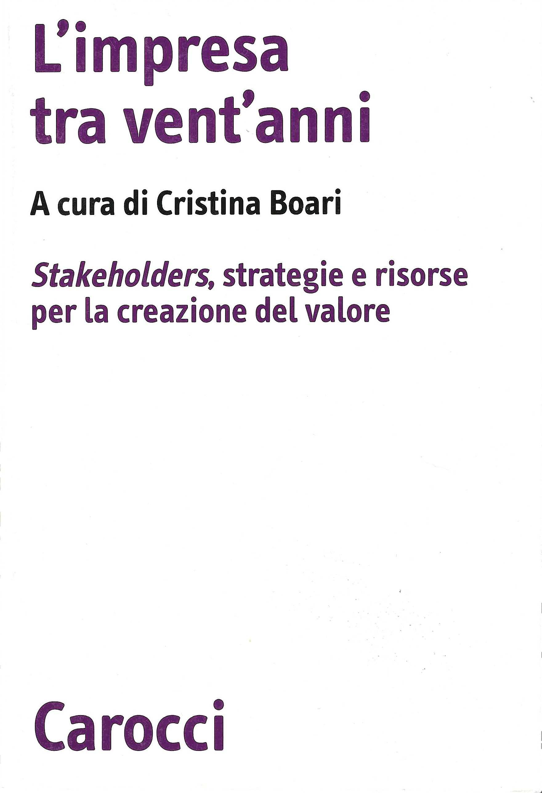L'impresa tra vent'anni. Stakeholders, strategie e risorse per la creazione …