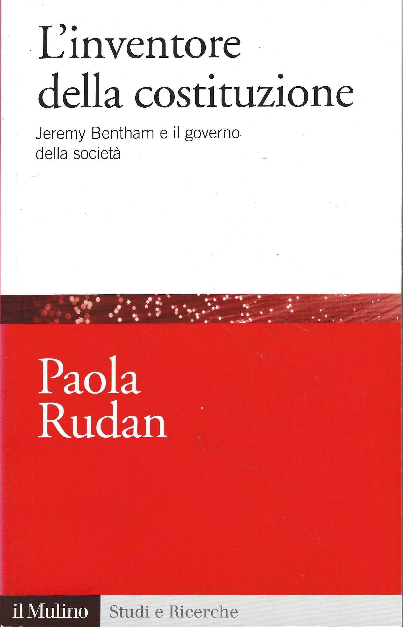 L'inventore della costituzione. Jeremy Bentham e il governo della società
