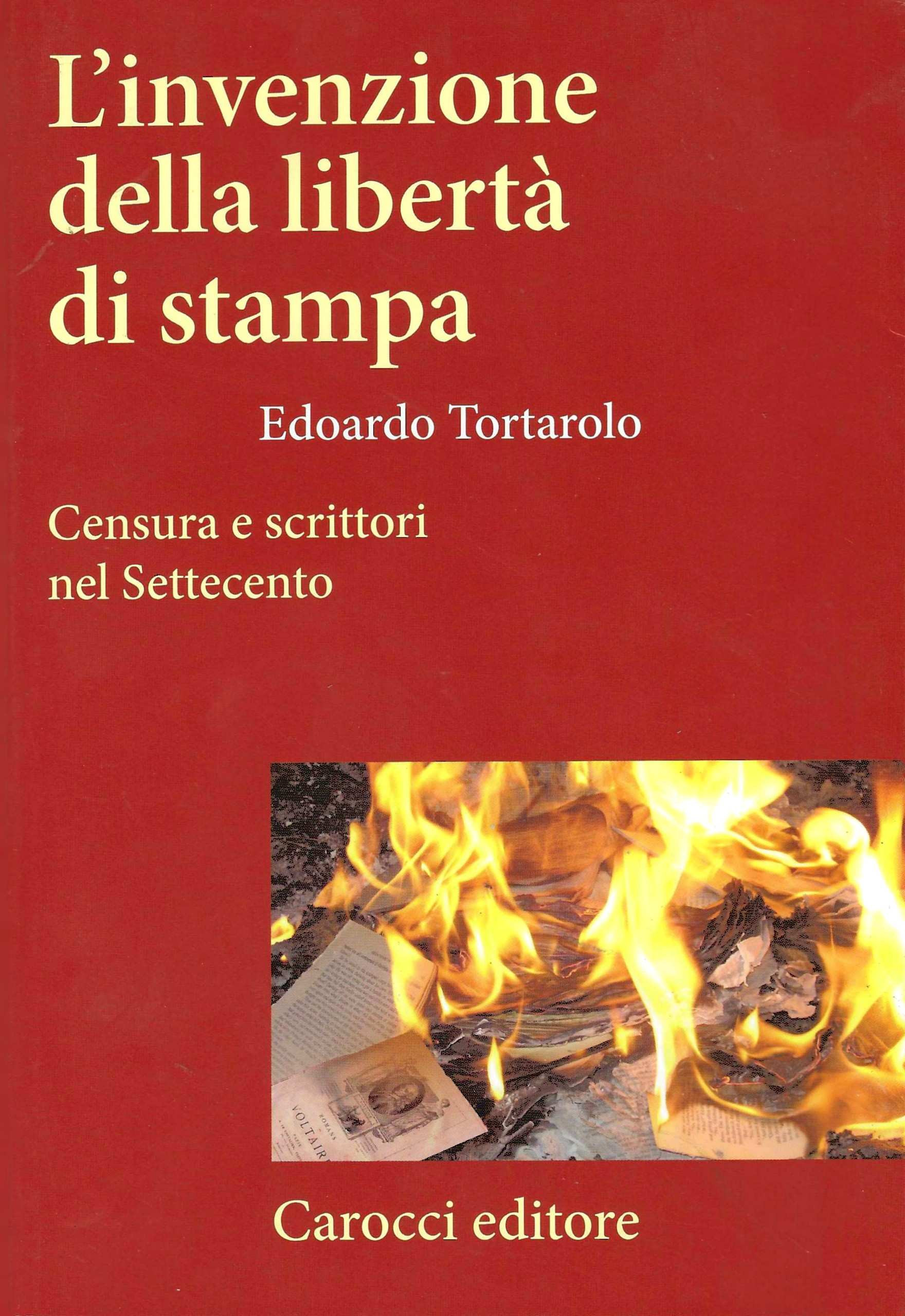 L'invenzione della libertà di stampa. Censura e scrittori nel Settecento