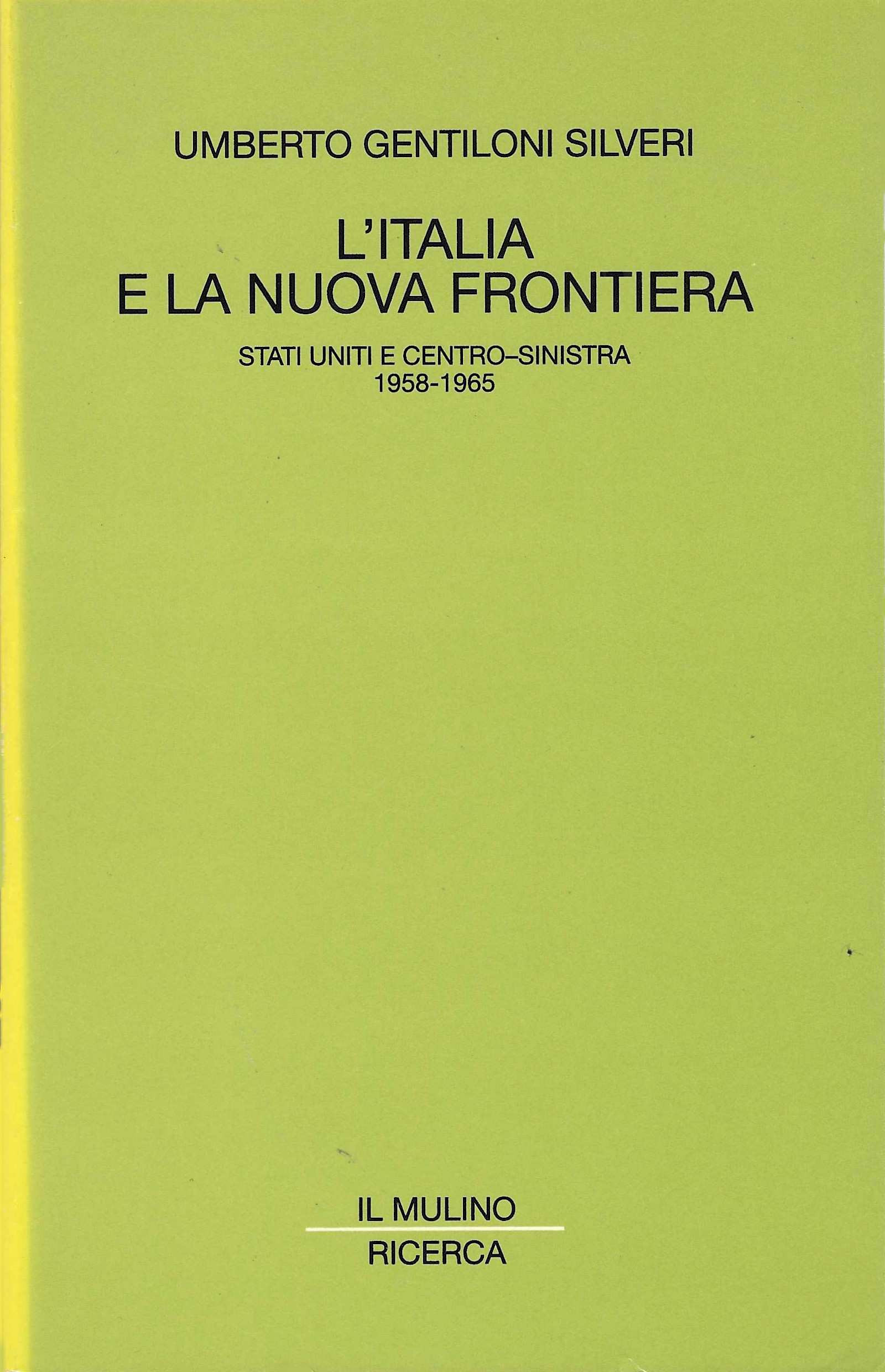 L'Italia e la nuova frontiera. Stati Uniti e centro-sinistra 1958-1965