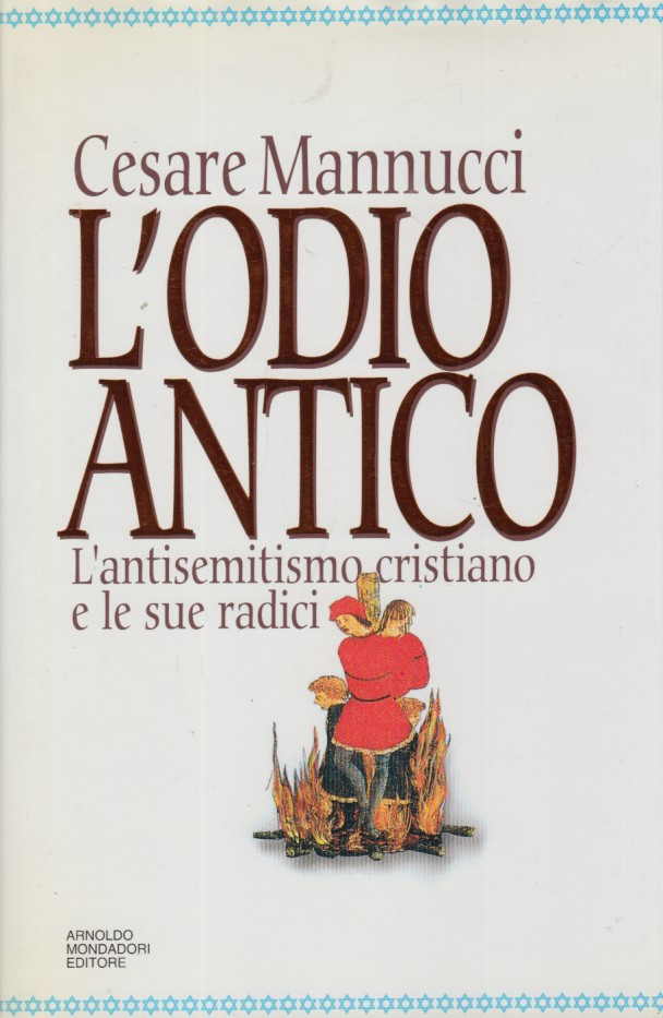 L'odio Antico. L'antisemitismo cristiano e le sue radici