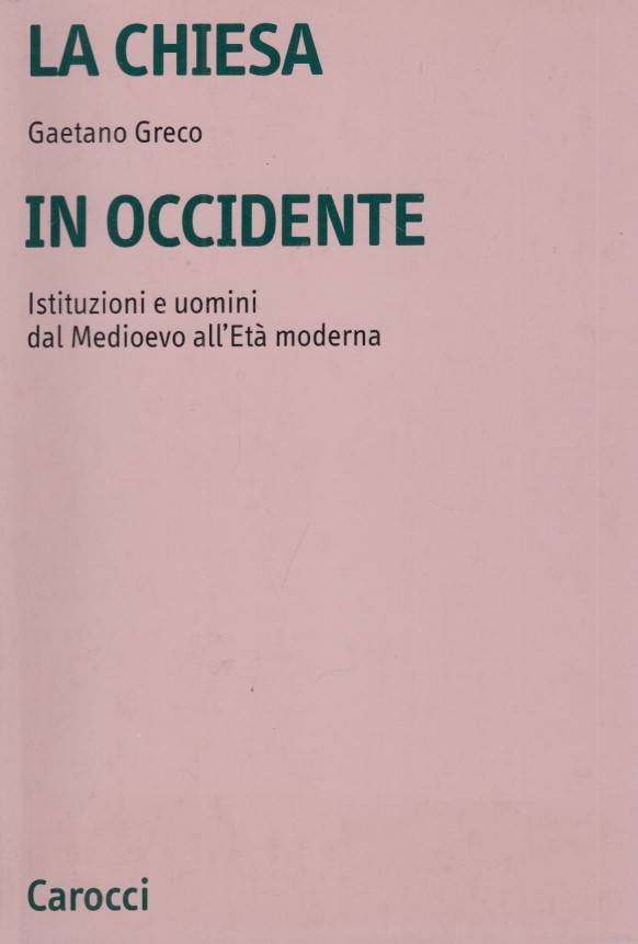 La Chiesa in Occidente. Istituzioni e uomini dal Medioevo all'et …