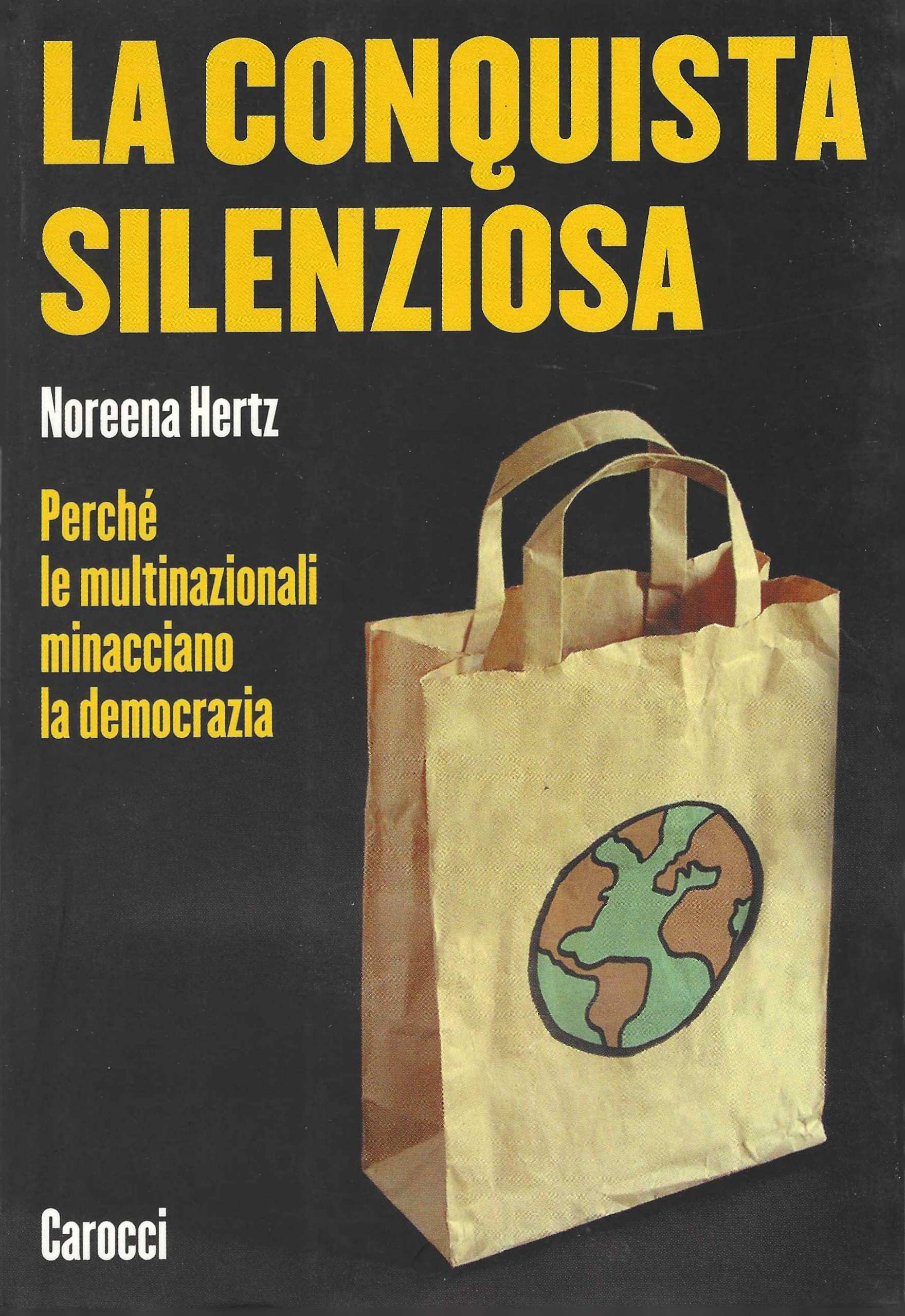 La conquista silenziosa. Perché le multinazionali minacciano la democrazia