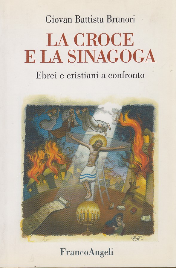 La Croce e la Sinagga. Ebrei e cristiani a confronto