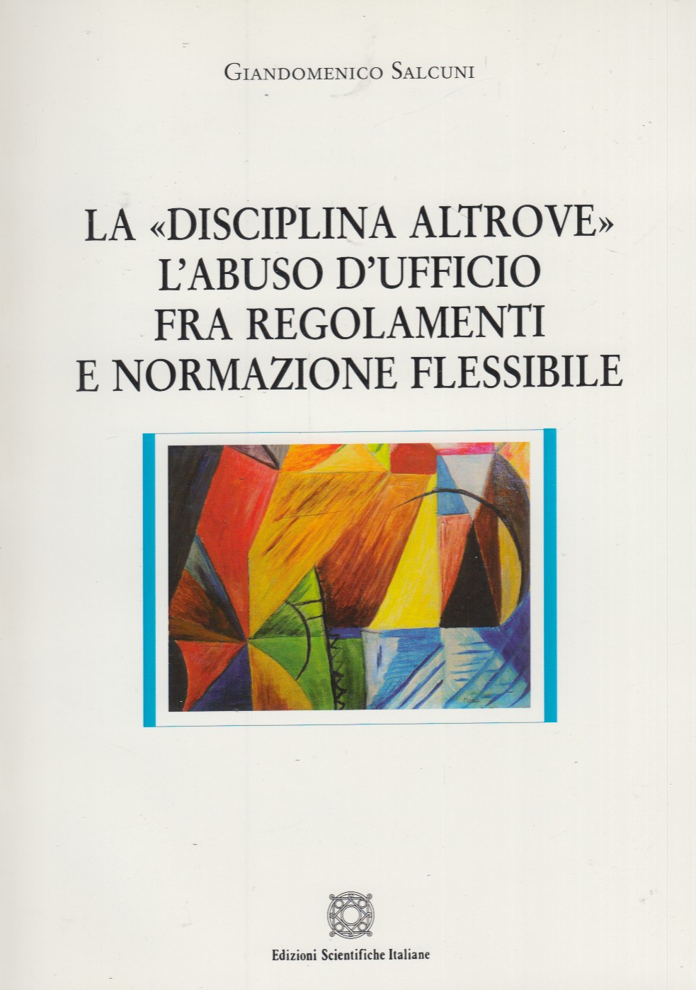 La disciplina altrove. L'abuso d'ufficio fra regolamenti e normazione flessibile