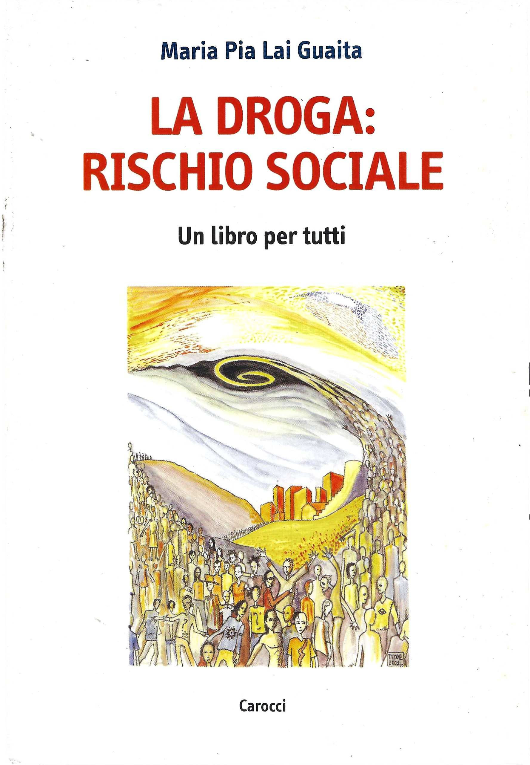 La droga: rischio sociale. Un libro per tutti