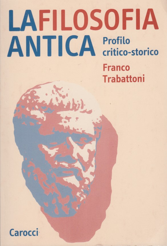 La filosofia antica. Profilo critico-storico