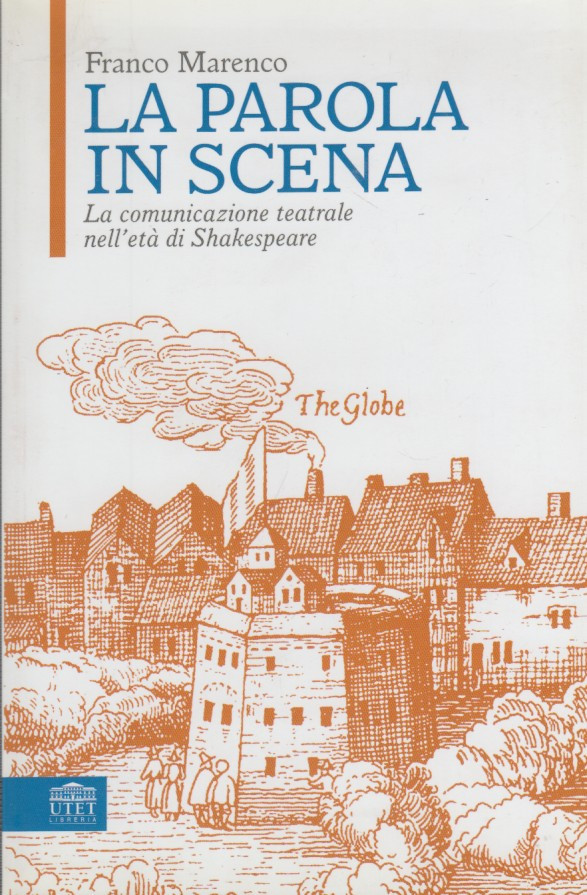 La parola in scena. La comunicazione teatrale nell'età di Shakespeare