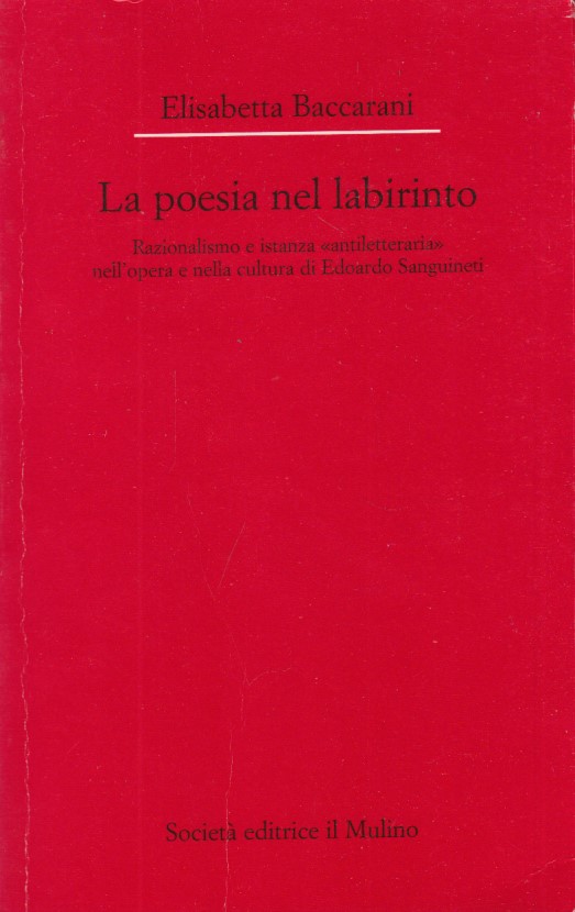 La poesia nel labirinto. Razionalismo e istanza antiletteraria nell'opera e …