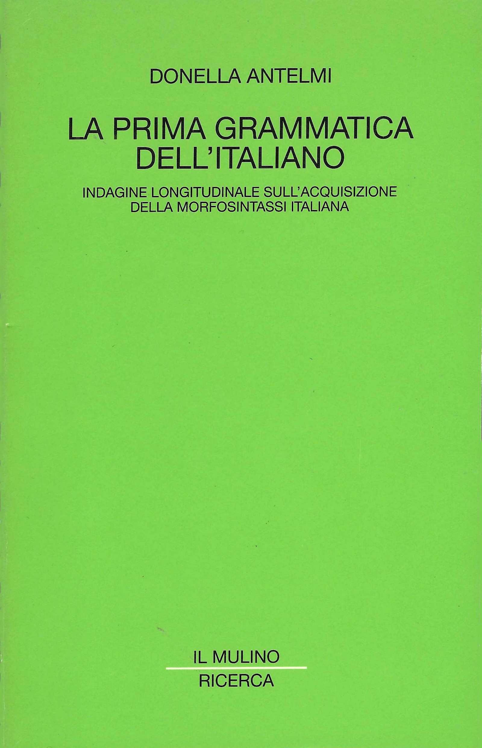 La prima grammatica dell'italiano. Indagine longitudinale sull'acquisizione della morfosintassi italiana