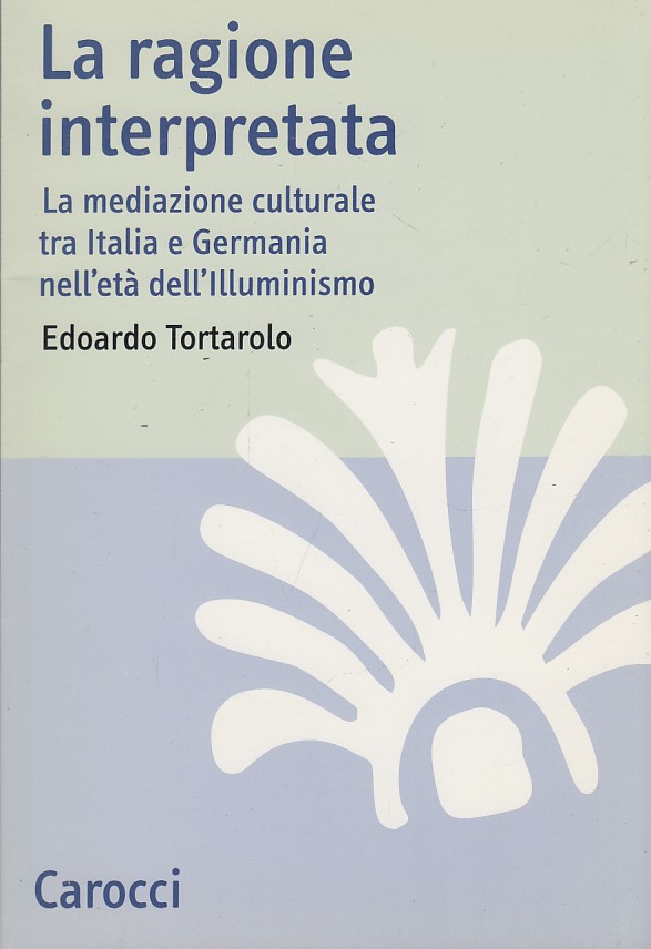 La ragione interpretata. La mediazione culturale tra Italia e Germania …