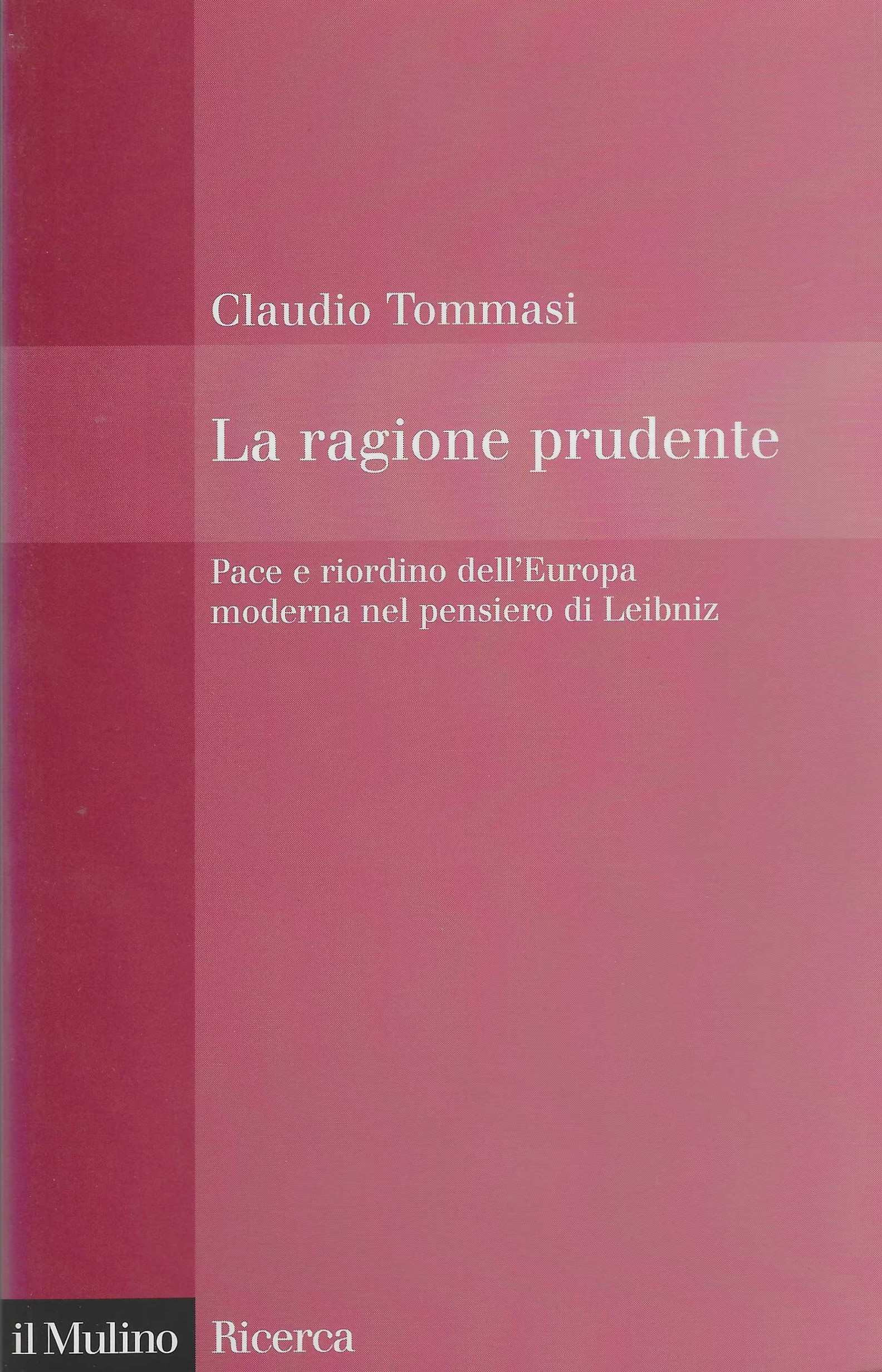 La ragione prudente. Pace e riordino dell'Europa moderna nel pensiero …