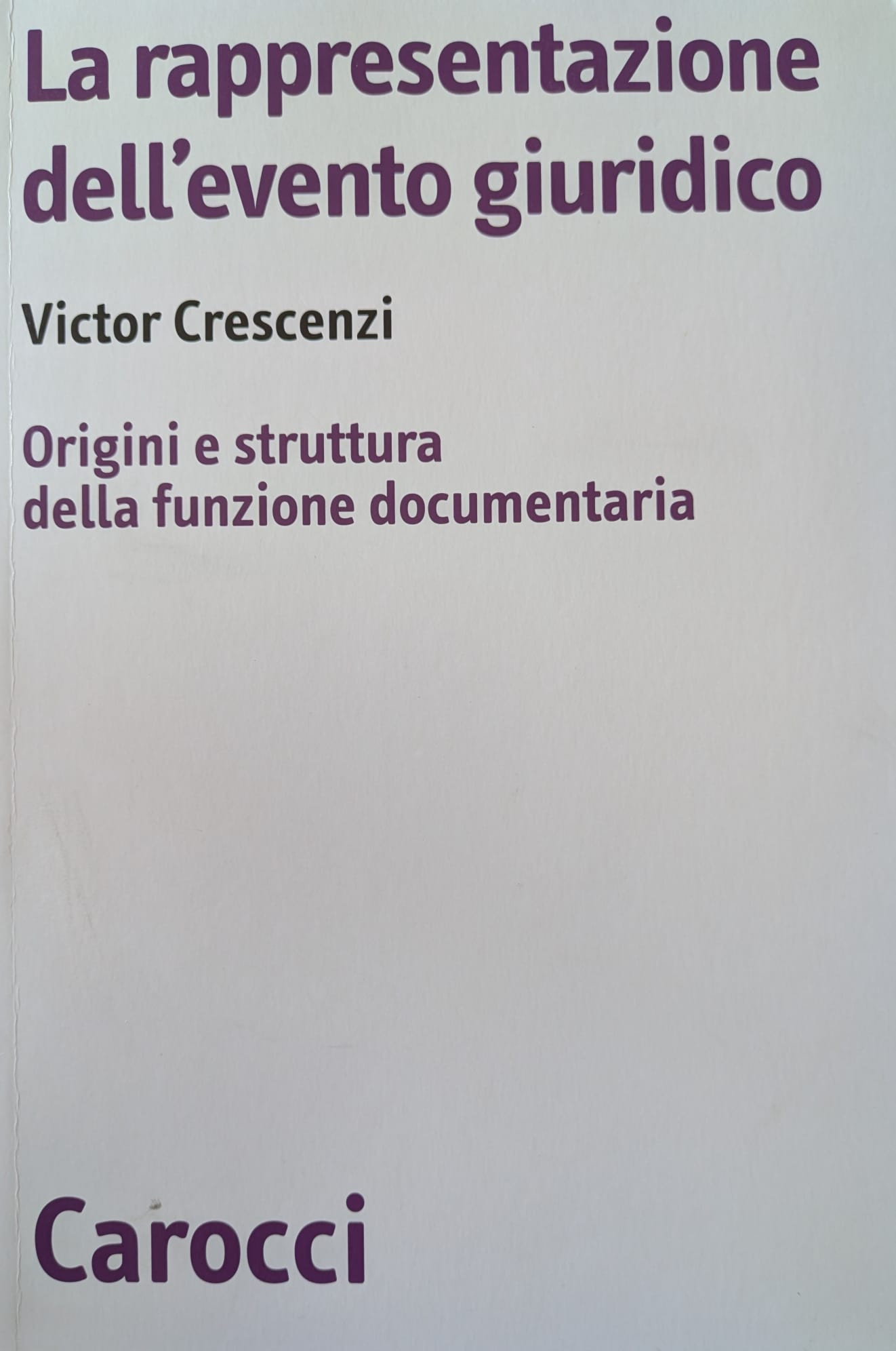 La rappresentazione dell'evento giuridico. Origini e struttura della funzione documentaria