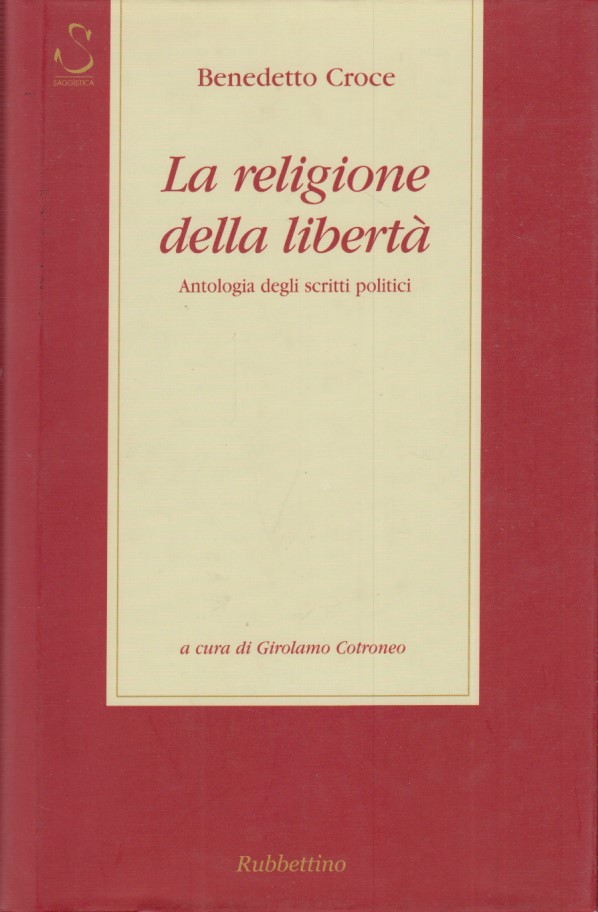 La religione della liberta'. Antologia degli scritti politici