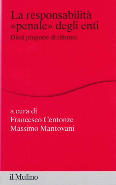 La responsabilit penale degli enti. Dieci proposte di riforma