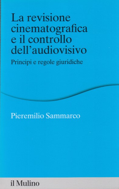 La revisione cinematografica e il controllo dell'audiovisivo: Principi e regole …