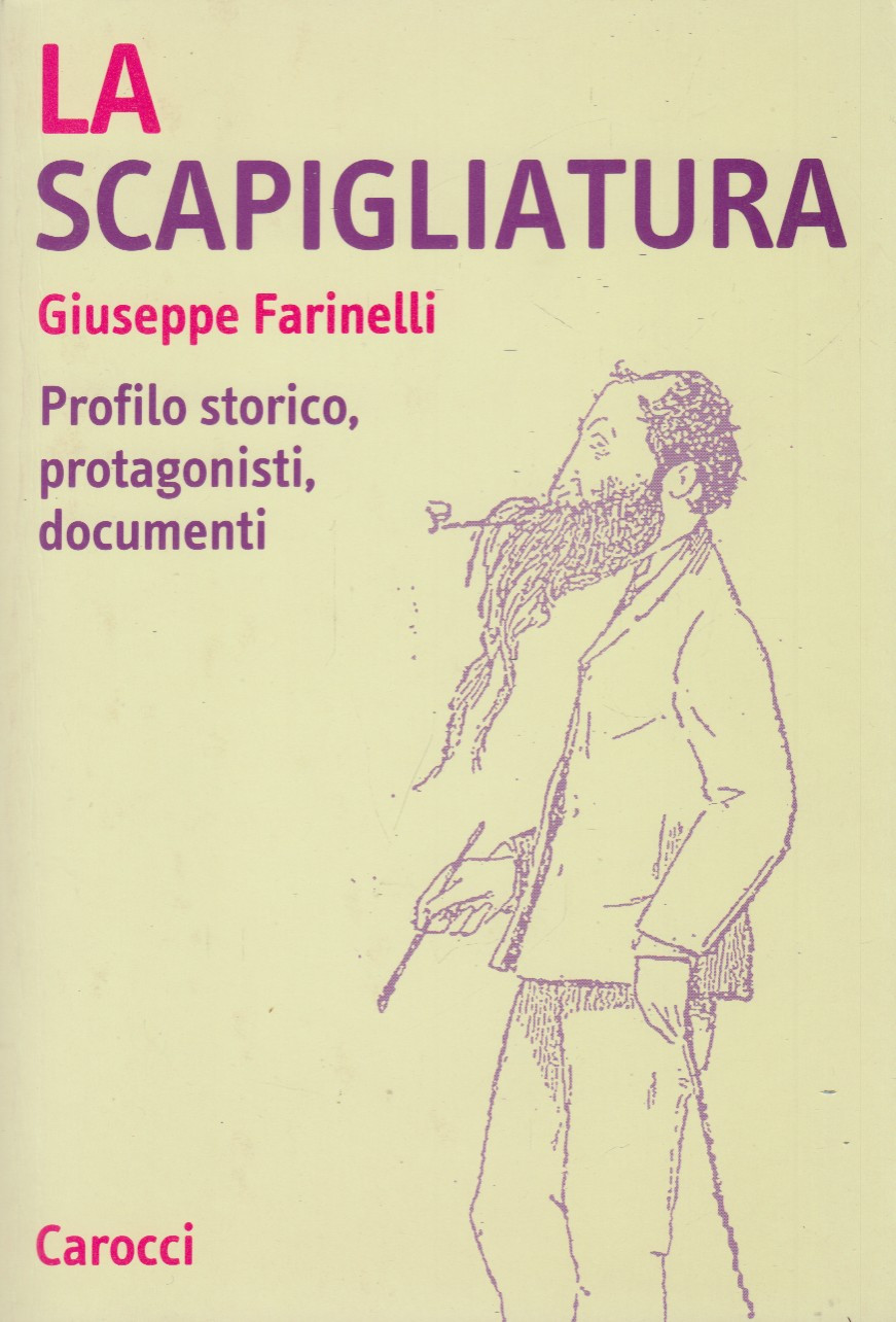 La scapigliatura. Profilo storico, protagonisti, documenti