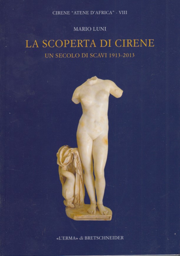 La scoperta di Cirene. Un secolo di scavi 1913-2013