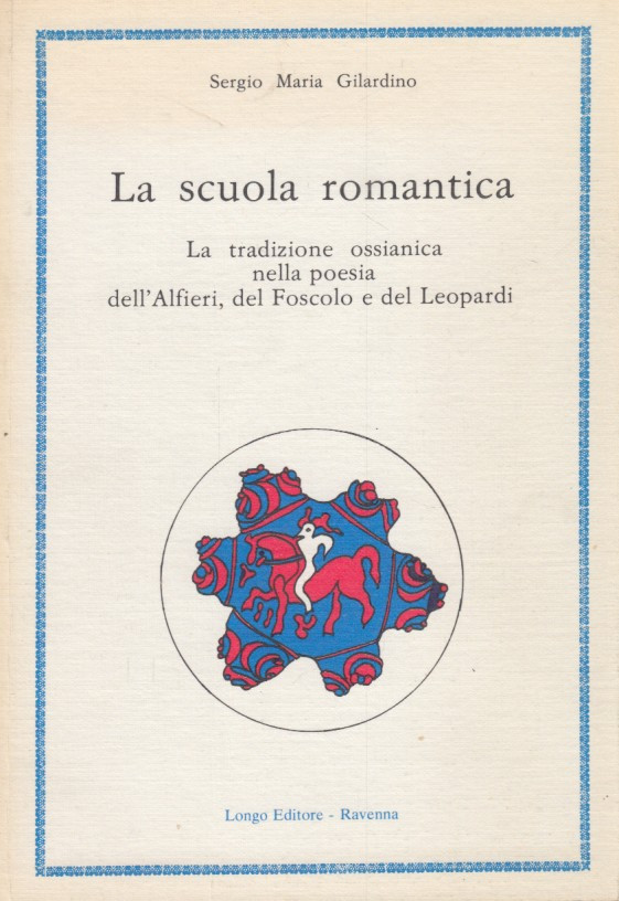 La scuola romantica. La tradizione ossianica nella poesia dell'Alfieri, del …