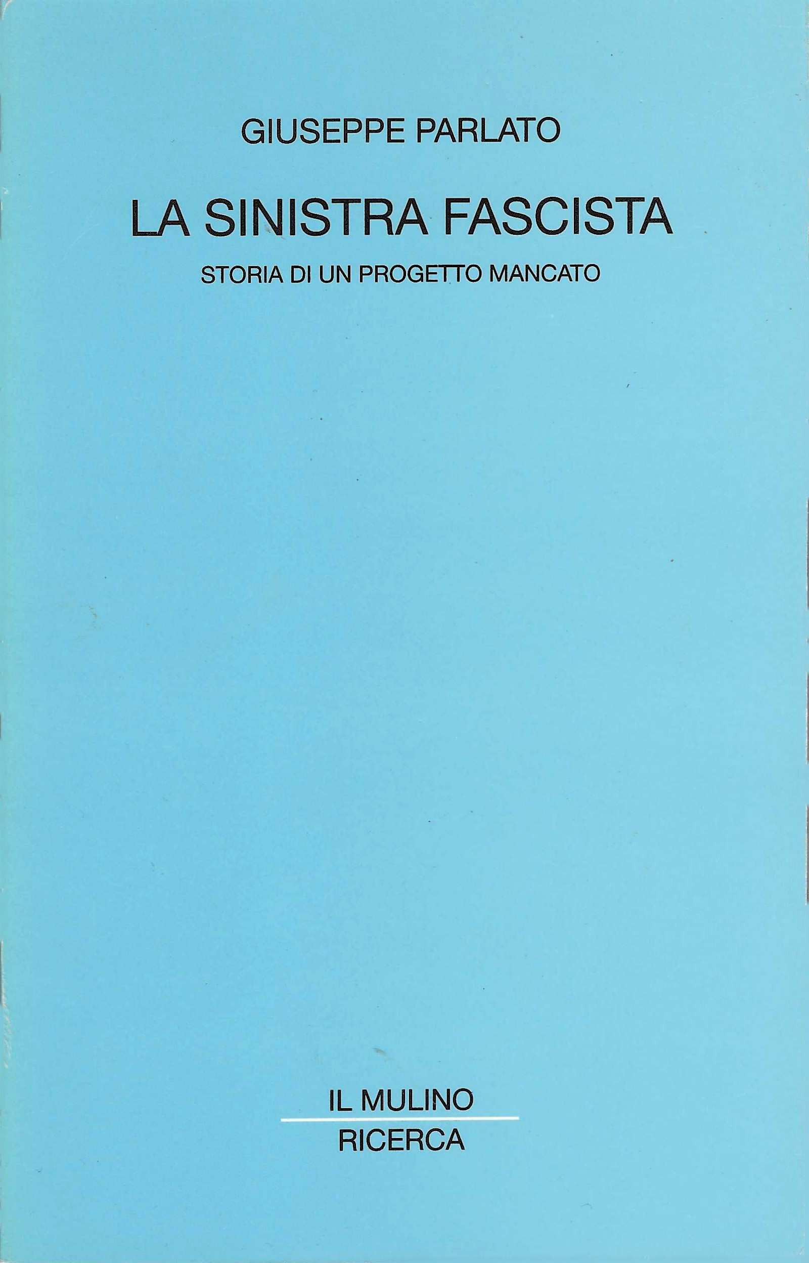 La sinistra fascista. Storia di un progetto mancato