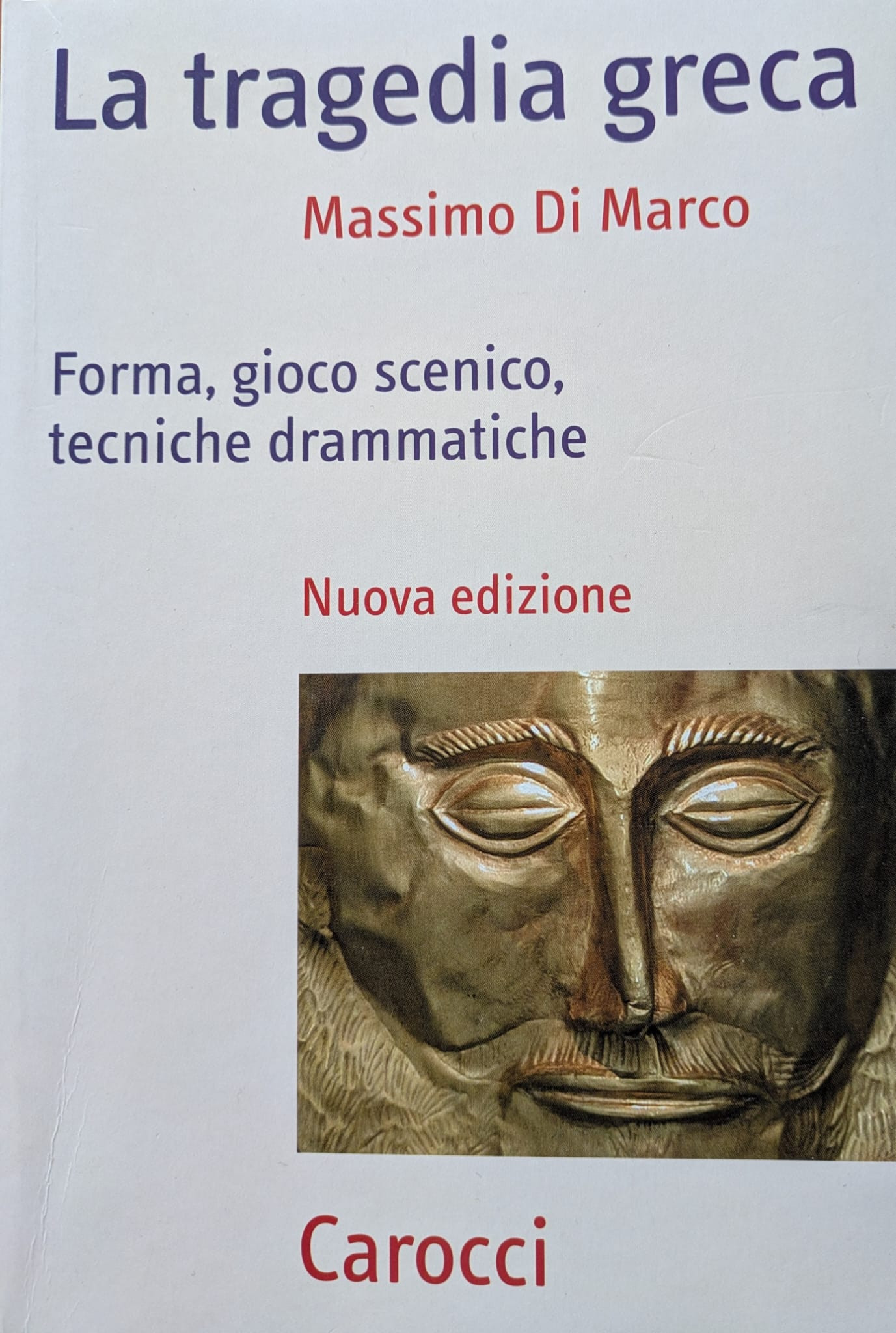 La tragedia greca. Forma, gioco scenico, tecniche drammatiche