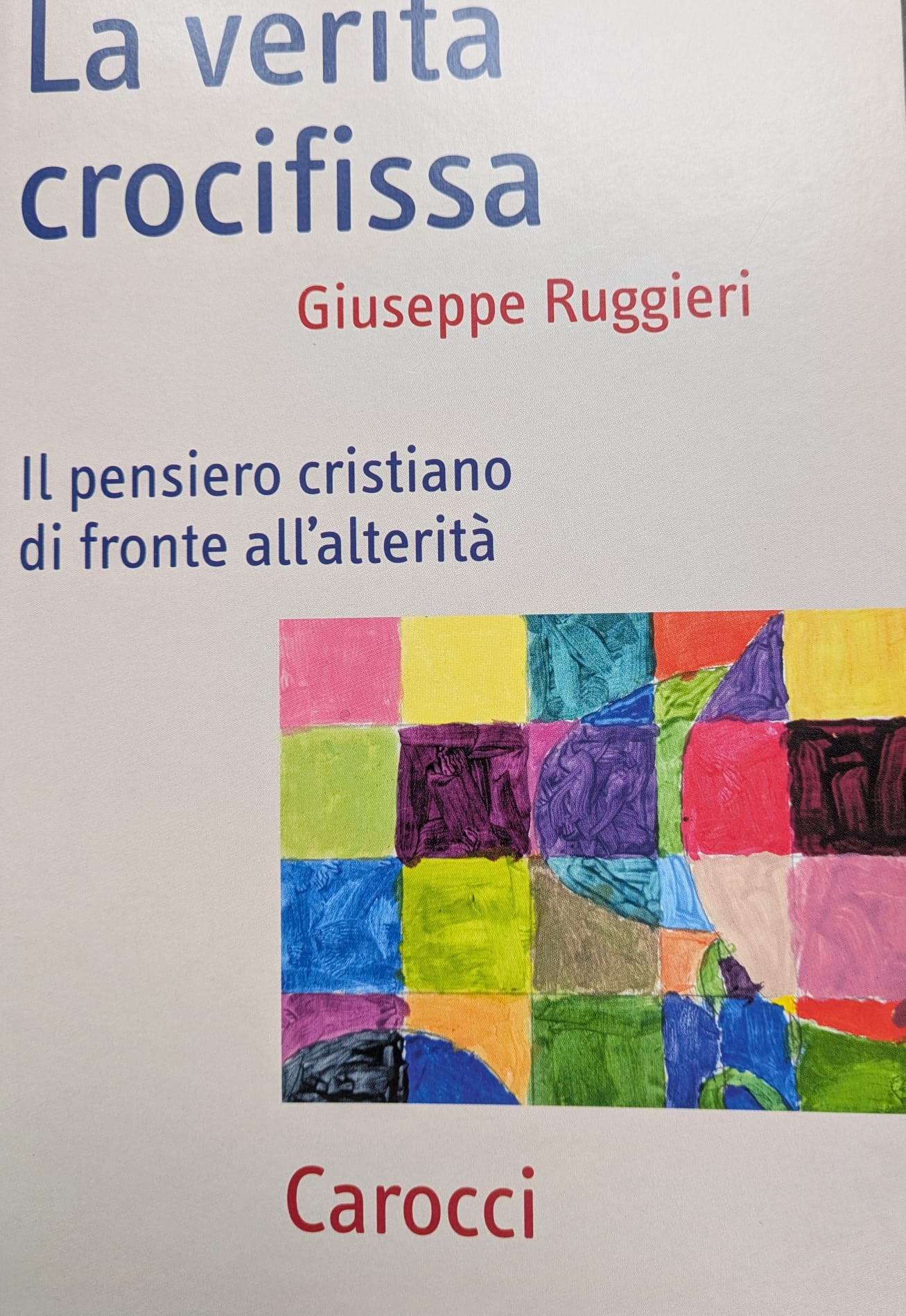 La verità crocifissa. Il pensiero cristiano di fronte all'alterità