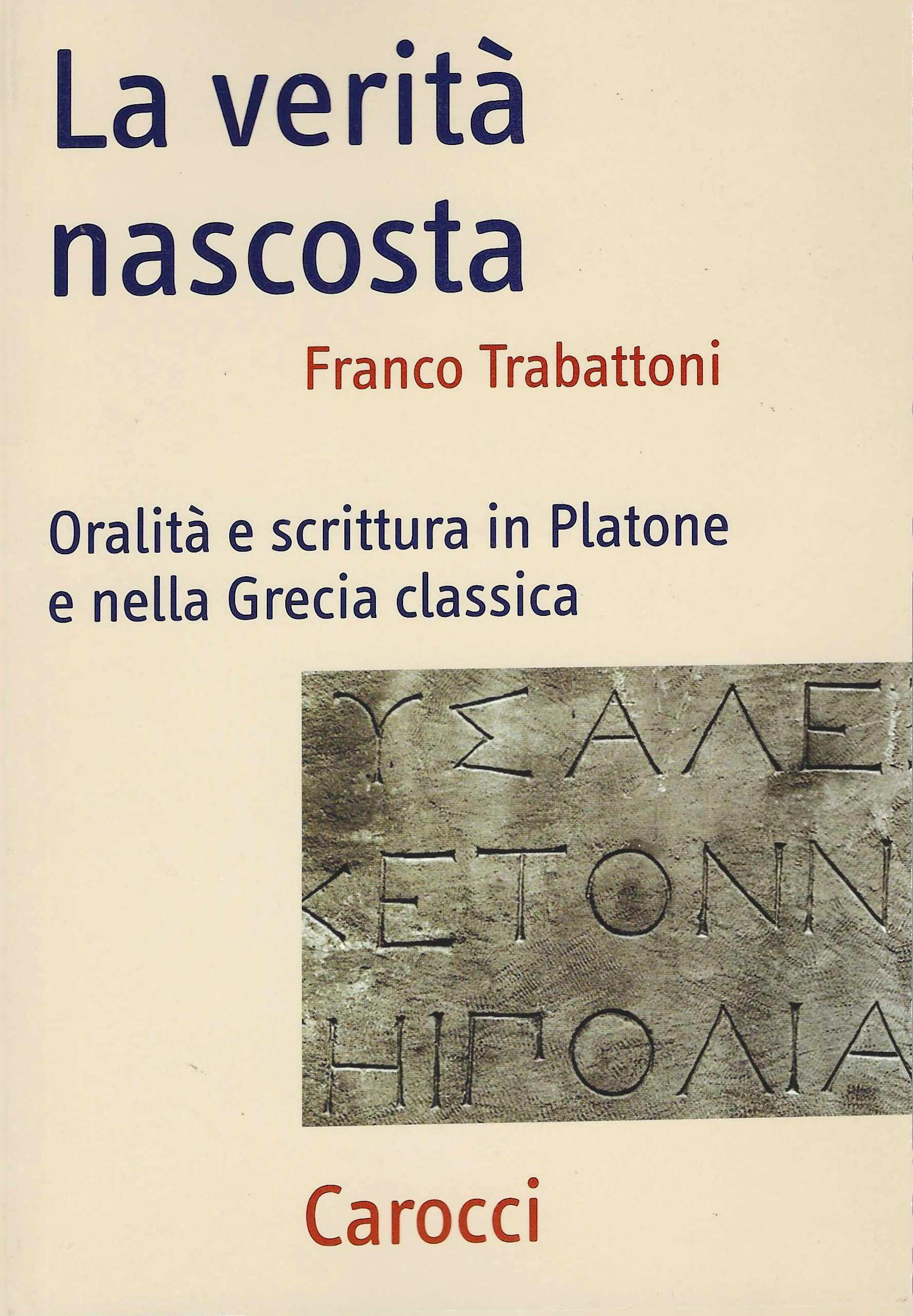 La verità nascosta. Oralità e scrittura in Platone e nella …