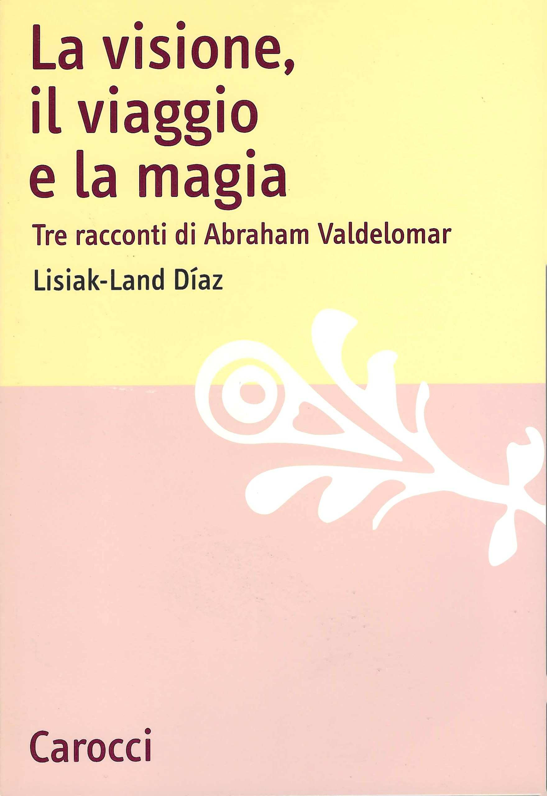 La visione, il viaggio e la magia. Tre racconti di …
