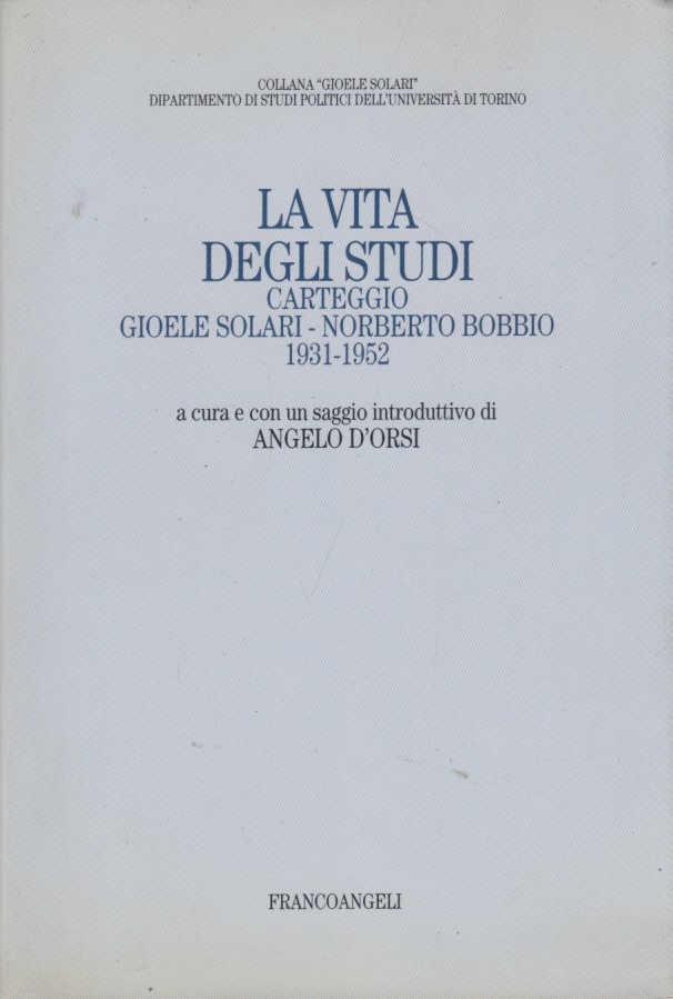 La vita degli studi Carteggio Gioele Solari Norberto Bobbio 1931-1952