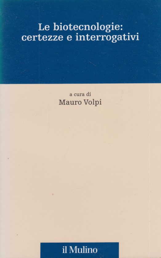 Le biotecnologie: certezze e interrogativi