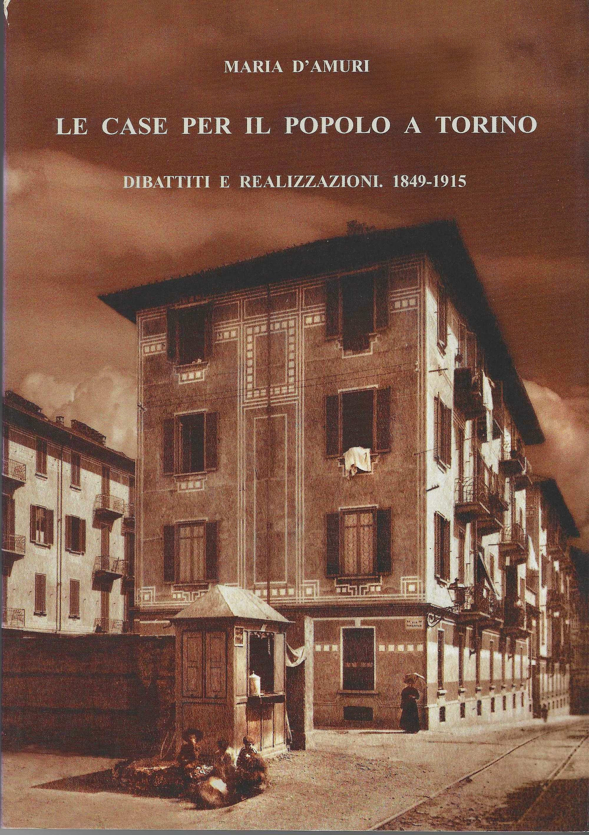 Le case per il popolo a Torino. Dibattiti e realizzazioni. …